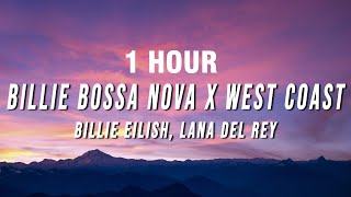 1 HOUR Billie Eilish Lana Del Rey  Billie Bossa Nova X West Coast TikTok Mashup Lyrics [upl. by Anivol]