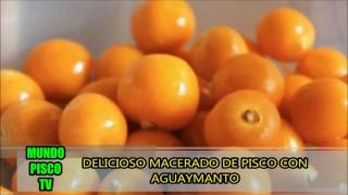 COMO PREPARAR UN DELICIOSO MACERADO DE PISCO CON AGUAYMANTO  DIOMEDES ARANGO [upl. by Atteve340]