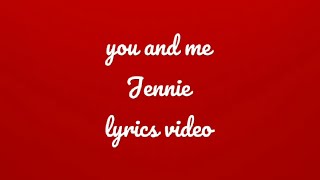 Jennie You and Me lyrics [upl. by Atinod]