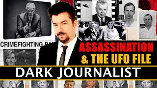 Dark Journalist X Assassination and the UFO File [upl. by Tab]