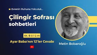 Çilingir Sofrası 64  Ayar Baba’nın 12’ler Cevabı [upl. by Anol]