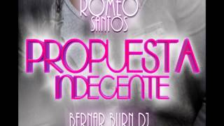 Romeo SantosPropuesta Indecente Remix 2014 BernarBurnDJ [upl. by Cirdet]