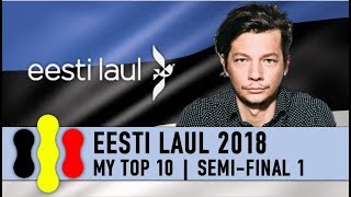 Eesti Laul 2018  My top 10  Semifinal 1 [upl. by Naz]