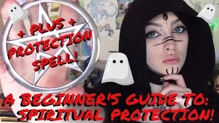 A Beginners Guide To Spiritual Protection  Plus Protection Spell [upl. by Akemor]