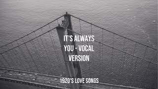 1920s Love Songs  Its Always You Vocal Version [upl. by Jak]