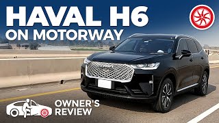 Haval H6 On Motorway  Owners Review  PakWheels [upl. by Atena]