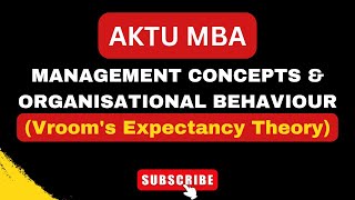 MANAGEMENT CONCEPTS amp ORGANISATIONAL BEHAVIOUR Vrooms Expectancy Theory AKTU MBA [upl. by Eleira]