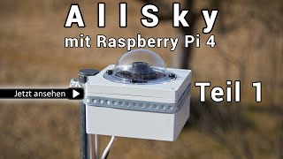 AllSky Kamera mit Raspberry Pi 4 und HQ Kamera  Installation  DIY  Teil 1 [upl. by Tuneberg]