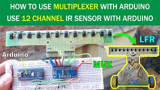 How to Use Multiplexer with Arduino to Take Value From 12 Channel IR Sensor  CD74HC4067 MUX [upl. by Arnaldo103]