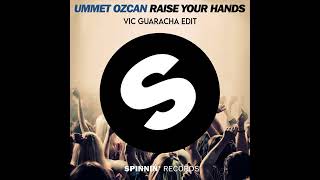 Ummet Ozcan  Raise Your Hands Vic Guaracha Edit [upl. by Leandro]