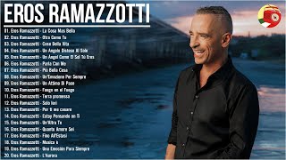 Eros Ramazzotti grandes exitos mix  Eros Ramazzotti best songs  Eros Ramazzotti greatest hits [upl. by Elset]