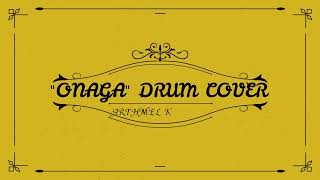 quotONAGAquot DRUM COVER  ARTHMEL KOUAME [upl. by Squire]