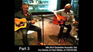 Icehouse  Mix 945 Exclusive Acoustic Set  Part 3 [upl. by Enelad]