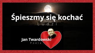 JAN TWARDOWSKI  ŚPIESZMY SIĘ KOCHAĆ LUDZI WYJĄTKOWY WIERSZ Lets hurry to love people ❤️💗👫🧑‍🤝‍🧑💗❤️ [upl. by Stilu708]