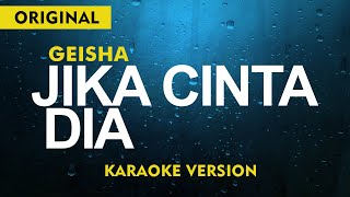 JIKA CINTA DIA  GEISHA  KARAOKE  LIRIK  ORIGINAL KEY [upl. by Einnim675]