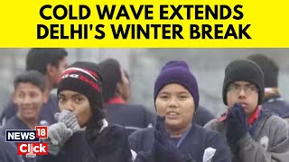 Delhi Weather News  Winter Break In Delhi Schools Extended After Government Orders  N18V [upl. by Kassandra750]