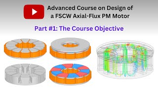 Advanced Course on Design of a FSCW AxialFlux PM Motor The Course Objective Part 1 [upl. by Ahtinak]