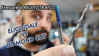 Fresare il multistrato Fresa ELICOIDALE VS DIAMOND CUT Due chiacchere sulle frese [upl. by Det]