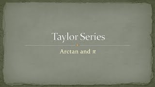 Taylor Series  4  Arctan and Pi [upl. by Wittenburg]