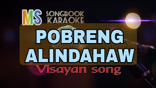 POBRENG ALINDAHAW  VISAYA MELINDA VELOSO KARAOKE [upl. by Ahslek]