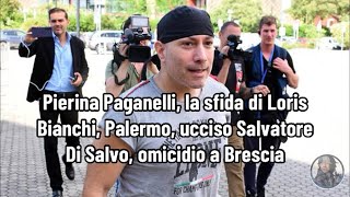 Pierina Paganelli la sfida di Loris Bianchi Palermo ucciso Salvatore Di Salvo omicidio a Brescia [upl. by Nelie]