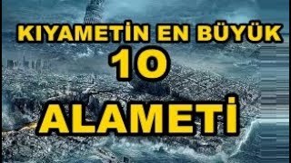 KIYAMET ALAMETLERİ  10 BÜYÜK KIYAMET ALAMETİ [upl. by Aldus]