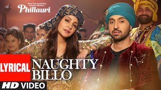 Phillauri  Naughty Billo Lyrical Video  Anushka SharmaDiljit Dosanjh  Shashwat Sachdev TSeries [upl. by Schofield]