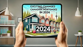 Exciting Changes Coming to Canadian Mortgages in 2024 [upl. by Aisilef]