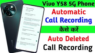 Vivo Y58 Call Recording Setting ll How To Enable Automatic Call Recording Vivo Y58 5G [upl. by Alexi248]