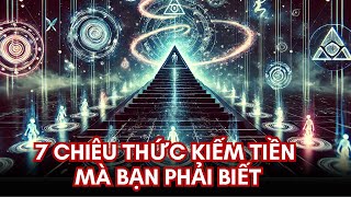 7 Chiêu Thức Kiếm Tiền Mà Bạn Phải Biết Đừng Để Mãi Mò Mẫm Trong Nghèo Khổ [upl. by Tloc]