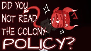 did you not read the colony policy that defines you as company property  GL2 [upl. by Noli]