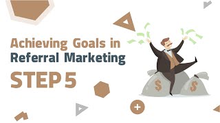 Achieving Goals in Referral Marketing  Step 5 [upl. by Ileray368]