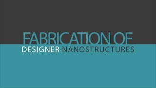 Fabrication of Designer Nanostructures [upl. by Colt]