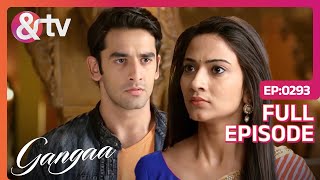 Gangaa ने किया Sagar से प्यार करने से इनकार  Gangaa  Full Ep 293 andtvchannel [upl. by Puritan827]