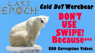 Last Epoch 091 800 corruption Cold DoT Werebear Druid Build quotDont use SWIPE Becausequot [upl. by Hindu]