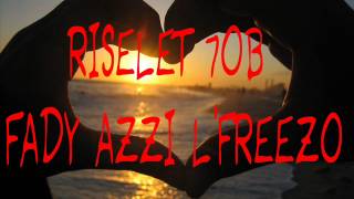 RISELET 7OB FADY AZZI LFREEZO [upl. by Doelling]