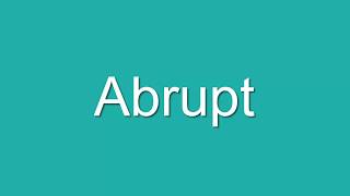 Abrupt Meaning  EDictionary [upl. by Aneba]