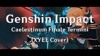 REMASTER Genshin Impact  Caelestinum Finale Termini XYEE Cover [upl. by Leasia896]