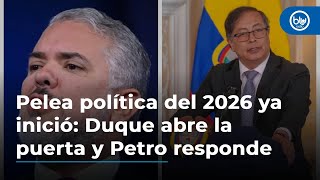 Pelea política del 2026 ya inició Duque abre la puerta y Petro responde [upl. by Elkraps]