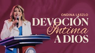 DEVOCIÓN ÍNTIMA A DIOS  Ondina Laszlo  Mujer Brillante [upl. by Havot]