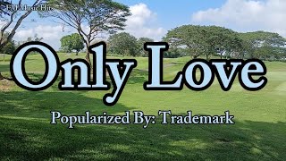 Only Love  Trademark quot Cover By FM Music Hits Lyrics Video [upl. by Faires195]