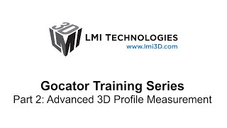 Gocator Training Series Part 2 Advanced 3D Profile Measurement [upl. by Ettenor850]