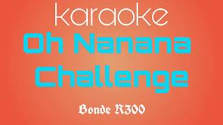 Oh Nanana  Bonde R300 KondZilla  KARAOKE con coros [upl. by Yesnek373]