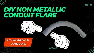 DIY Non Metallic Conduit Flares [upl. by Aicemed544]