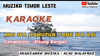 Karaoke  Mai Ita Hamutuk Tane Ita Rai  Compositor  Ellung Rangel [upl. by Naesyar]