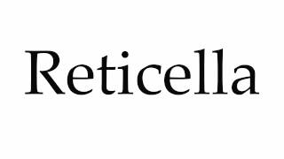 How to Pronounce Reticella [upl. by Erodroeht468]