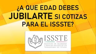 ¿A que edad debes jubilare si cotizas para el ISSSTE Decimo Transitorio [upl. by Fessuoy492]