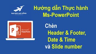 CĐ07Thực hành MSPowerPoint  Chèn tiêu đề Thời gian và Số Slide  Header amp Footer Slide Number [upl. by Olihs]