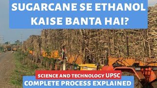 How Ethanol is Made from Sugarcane  Complete Process Explained  Science and Technology  UPSC [upl. by Conard]