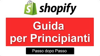 Shopify Guida per Principianti – Crea il tuo negozio in 19 SEMPLICI passaggi [upl. by Lebiram]